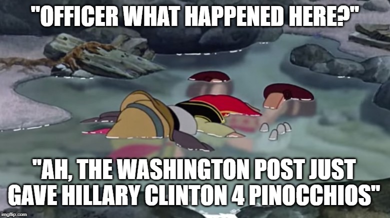 Another tragic "suicide." | "OFFICER WHAT HAPPENED HERE?"; "AH, THE WASHINGTON POST JUST GAVE HILLARY CLINTON 4 PINOCCHIOS" | image tagged in pinocchio,hillary clinton,suicide | made w/ Imgflip meme maker