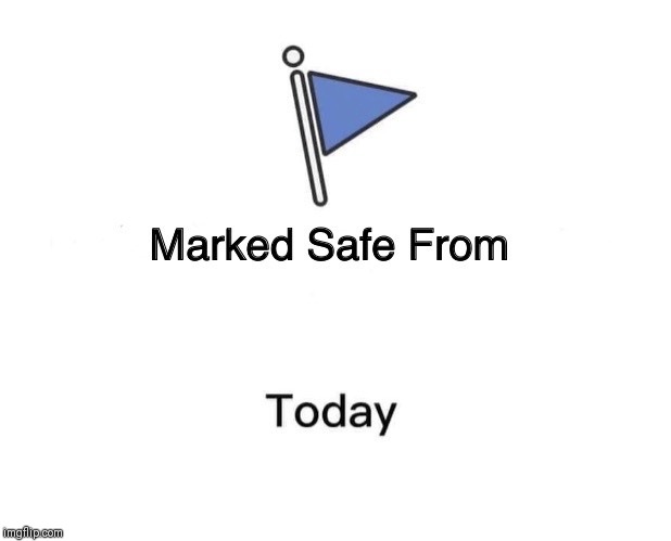 Marked Safe From | image tagged in memes,marked safe from | made w/ Imgflip meme maker