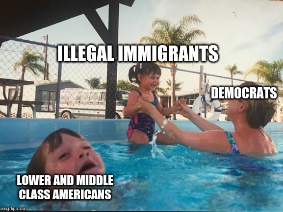 Screw Americans | ILLEGAL IMMIGRANTS; DEMOCRATS; LOWER AND MIDDLE CLASS AMERICANS | image tagged in democrats,illegals | made w/ Imgflip meme maker