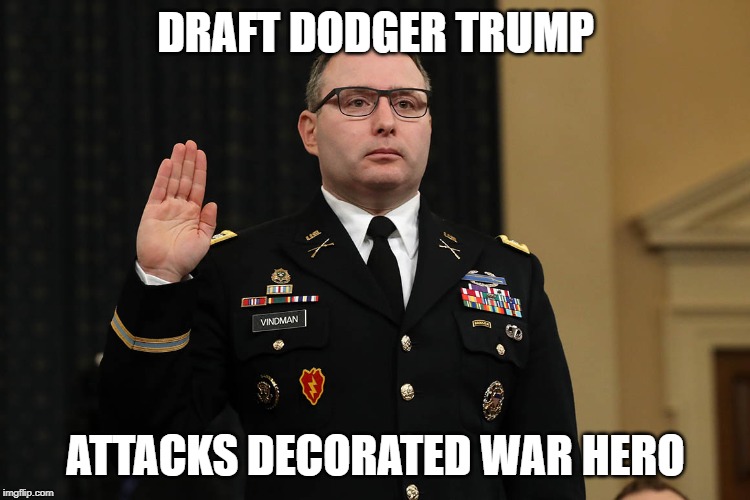 Un-Presidential in the US | DRAFT DODGER TRUMP; ATTACKS DECORATED WAR HERO | image tagged in donald trump,impeachment,coward,lies | made w/ Imgflip meme maker