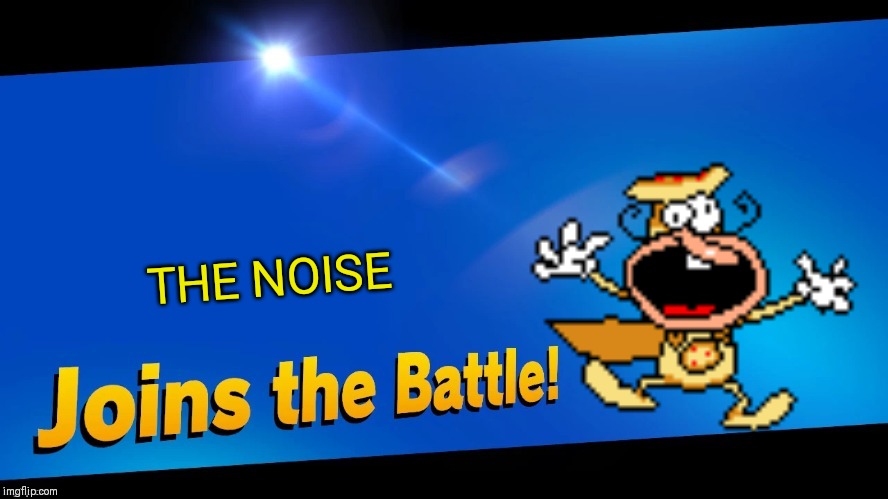 Blank Joins the battle | THE NOISE | image tagged in blank joins the battle,pizza tower,smash bros,memes | made w/ Imgflip meme maker