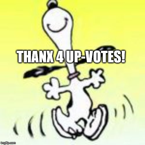 LOUD_VOICE | THANX 4 UP-VOTES! | image tagged in loud_voice | made w/ Imgflip meme maker