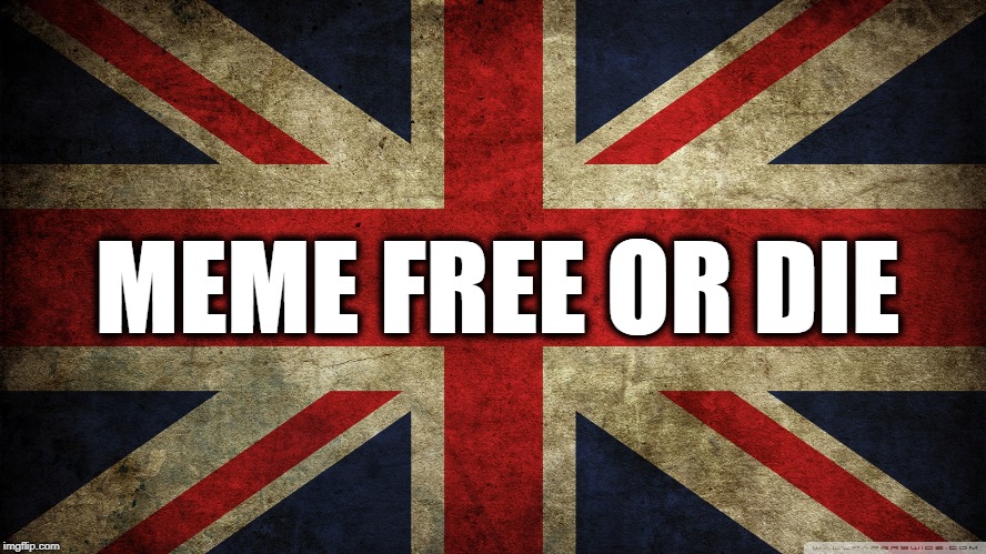 the real reason 4 brexit | MEME FREE OR DIE | image tagged in union jack,brexit | made w/ Imgflip meme maker
