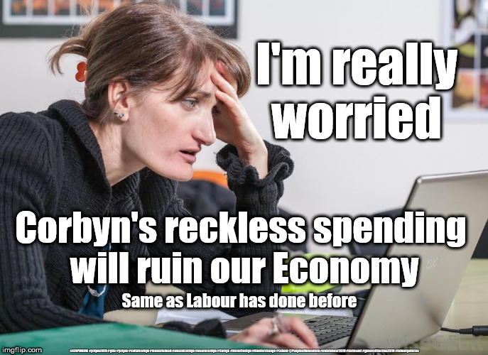 Corbyn/Labour - reckless spending | I'm really worried; Corbyn's reckless spending 
will ruin our Economy; Same as Labour has done before; #JC4PMNOW #jc4pm2019 #gtto #jc4pm #cultofcorbyn #labourisdead #weaintcorbyn #wearecorbyn #Corbyn #NeverCorbyn #timeforchange #Labour @PeoplesMomentum #votelabour2019 #toriesout #generalElection2019 #labourpolicies | image tagged in brexit election 2019,brexit boris corbyn farage swinson trump,lansman marxist momentum students,jc4pmnow gtto jc4pm2019,cultofco | made w/ Imgflip meme maker