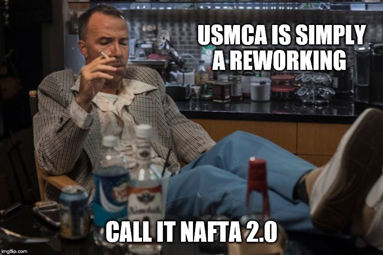 USMCA IS SIMPLY A REWORKING CALL IT NAFTA 2.0 | made w/ Imgflip meme maker