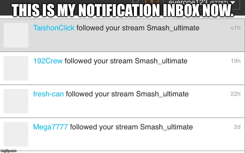 THIS IS MY NOTIFICATION INBOX NOW. | made w/ Imgflip meme maker