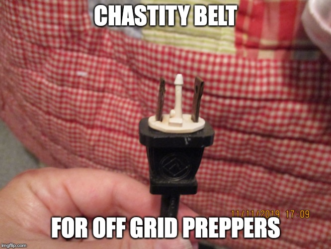 chastity belt | CHASTITY BELT; FOR OFF GRID PREPPERS | image tagged in chastity belt | made w/ Imgflip meme maker