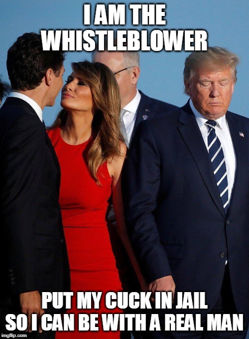 #CuckTrump | I AM THE WHISTLEBLOWER; PUT MY CUCK IN JAIL SO I CAN BE WITH A REAL MAN | image tagged in cucktrump | made w/ Imgflip meme maker