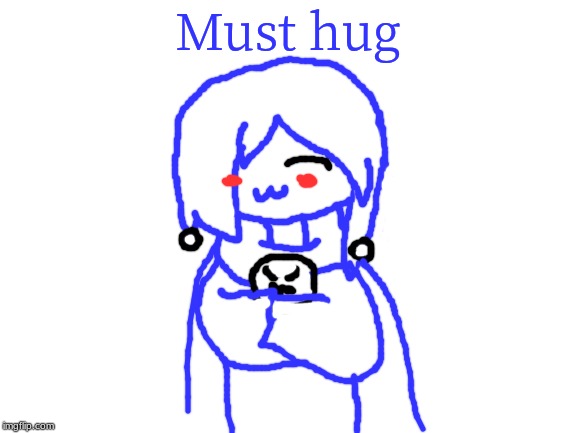 Blank White Template | Must hug | image tagged in blank white template | made w/ Imgflip meme maker