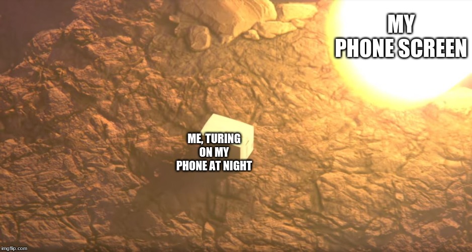 Snake's Problems | MY PHONE SCREEN; ME, TURING ON MY PHONE AT NIGHT | image tagged in snake's problems | made w/ Imgflip meme maker