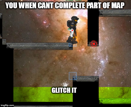 YOU WHEN CANT COMPLETE PART OF MAP; GLITCH IT | made w/ Imgflip meme maker