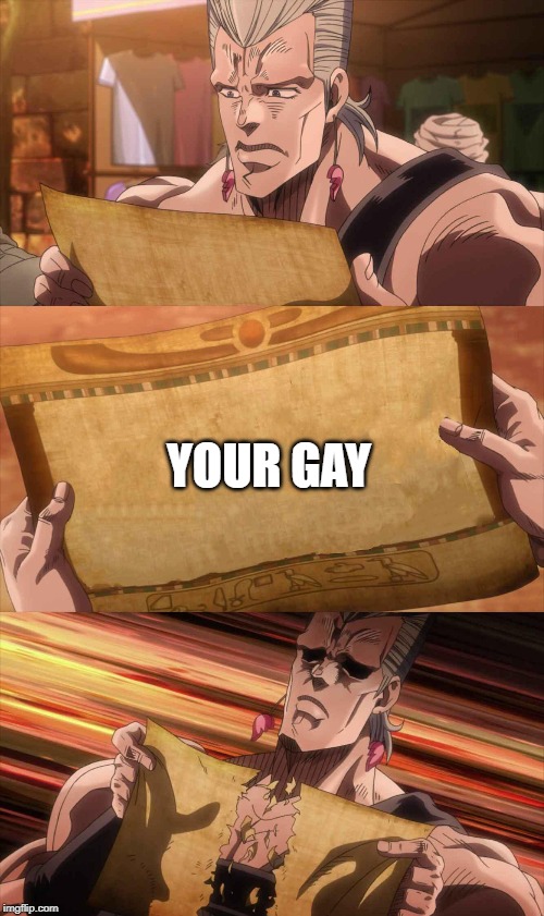 JoJo Scroll Of Truth | YOUR GAY | image tagged in jojo scroll of truth | made w/ Imgflip meme maker