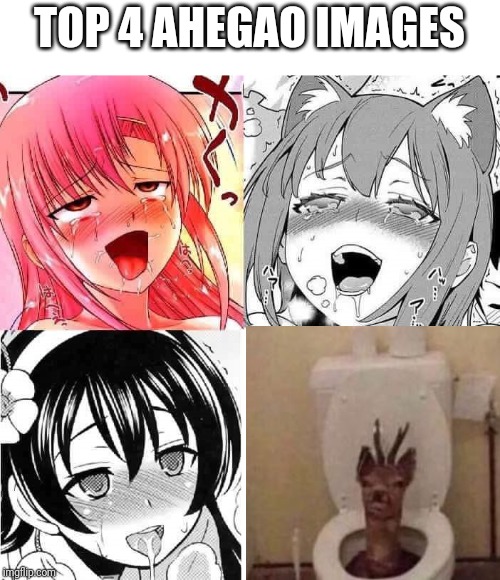 Hentai Faces | TOP 4 AHEGAO IMAGES | image tagged in hentai faces | made w/ Imgflip meme maker