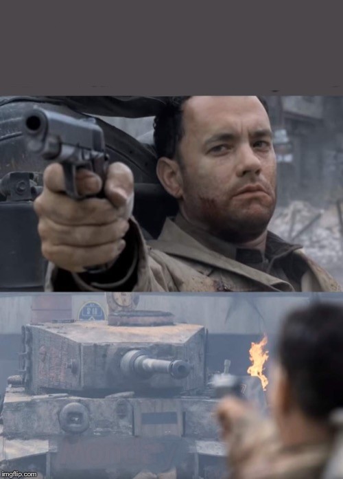 High Quality Gun against tank Blank Meme Template