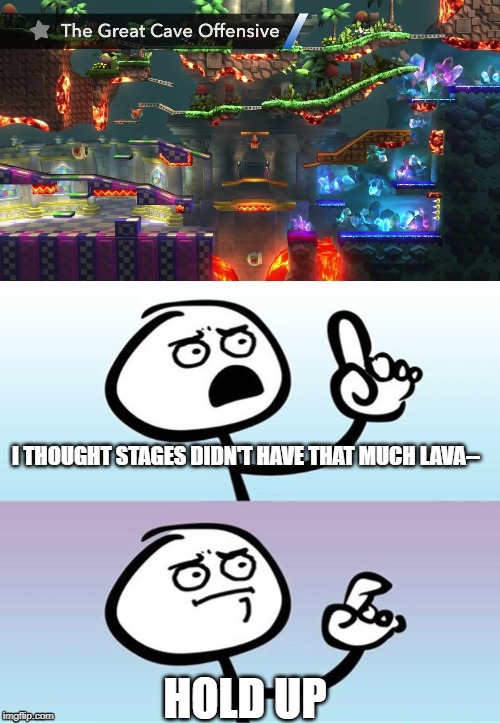 I agree | I THOUGHT STAGES DIDN'T HAVE THAT MUCH LAVA--; HOLD UP | image tagged in wait a minute never mind,super smash bros,kirby | made w/ Imgflip meme maker