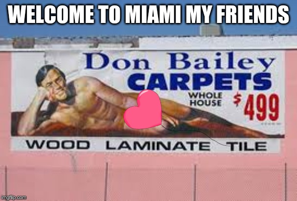 Miami can be weird... | WELCOME TO MIAMI MY FRIENDS | image tagged in miami,meanwhile in florida,florida man | made w/ Imgflip meme maker