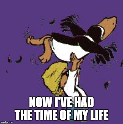 NOW I'VE HAD THE TIME OF MY LIFE | image tagged in patrick swayze | made w/ Imgflip meme maker