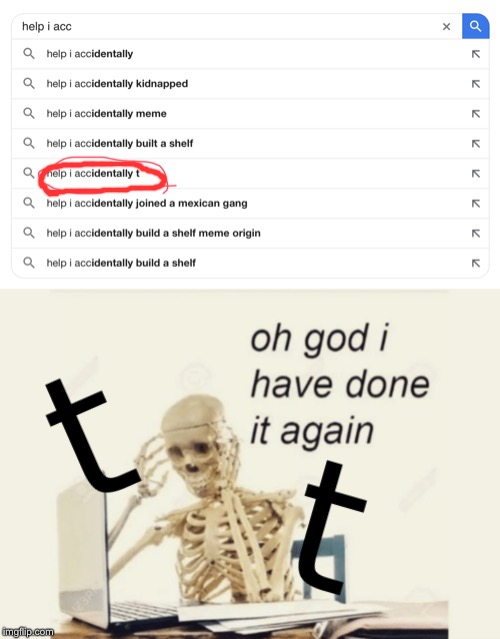 What do you think of this m | image tagged in skeleton,help me,oh god why,memes,not funny | made w/ Imgflip meme maker