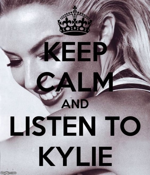 Keep Calm & Listen to Kylie | image tagged in keep calm,pop music,dance,celebrity,fandom,fan art | made w/ Imgflip meme maker