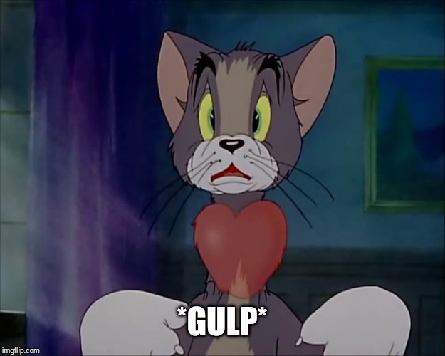 Tom gulp | *GULP* | image tagged in tom gulp | made w/ Imgflip meme maker
