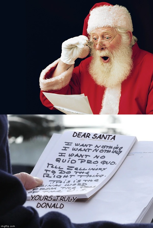 Read the Transcript | DEAR SANTA; YOURS TRULY
DONALD | image tagged in santa claus,memes,ukraine,transcript,impeachment,do the right thing | made w/ Imgflip meme maker