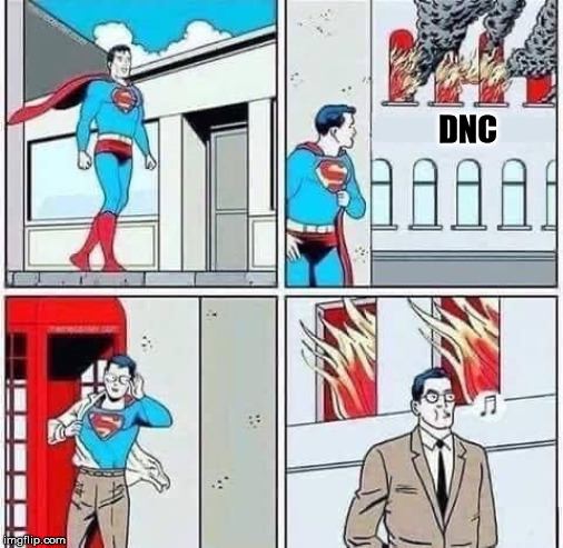 Superman burning building | DNC | image tagged in superman burning building,dnc,superman | made w/ Imgflip meme maker