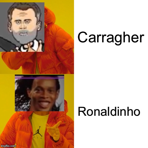 Drake Hotline Bling Meme | Carragher; Ronaldinho | image tagged in memes,drake hotline bling | made w/ Imgflip meme maker