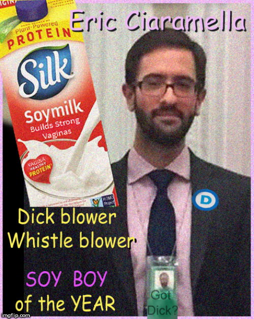 Eric Ciarmamella - SOY BOY  Poster Child | image tagged in eric ciarmamella,whistle blower,adam schiff,impeach trump,lol so funny,soy boys | made w/ Imgflip meme maker
