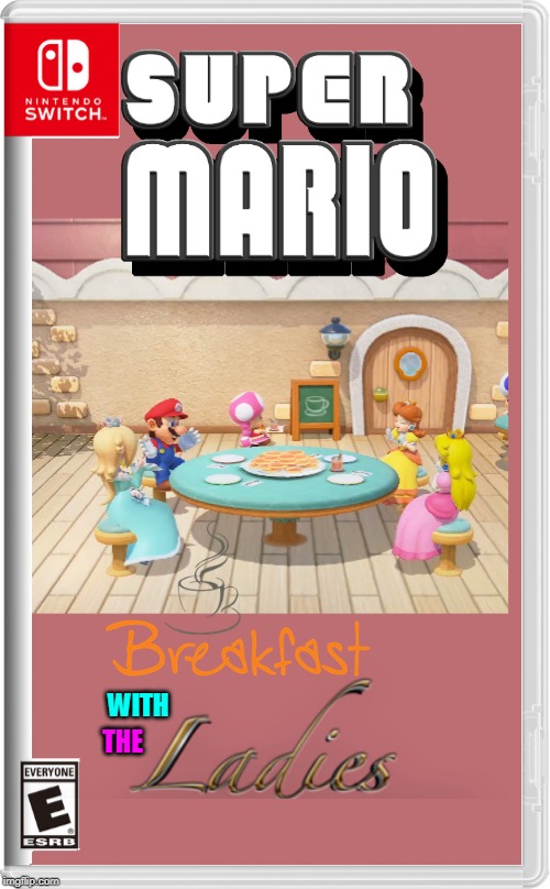 PANCAKE BREAKFAST! | WITH; THE | image tagged in super mario,princess peach,rosalina,daisy,nintendo switch | made w/ Imgflip meme maker