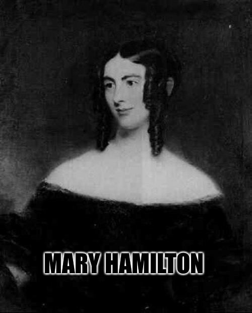Mary Hamilton | MARY HAMILTON | image tagged in mary hamilton,beautiful woman,hamilton,woman,faithful,loyal | made w/ Imgflip meme maker