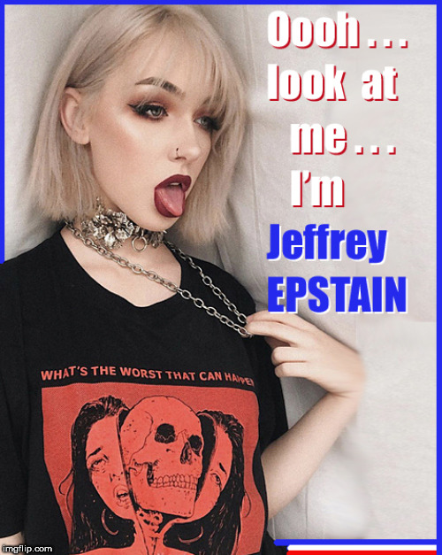 Jeffrey Epstain | image tagged in jeffrey epstein,hillary clinton,crooked hillary,lol so funny,lol guy,funny memes | made w/ Imgflip meme maker
