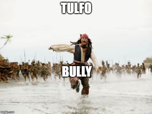 Jack Sparrow Being Chased | TULFO; BULLY | image tagged in memes,jack sparrow being chased | made w/ Imgflip meme maker