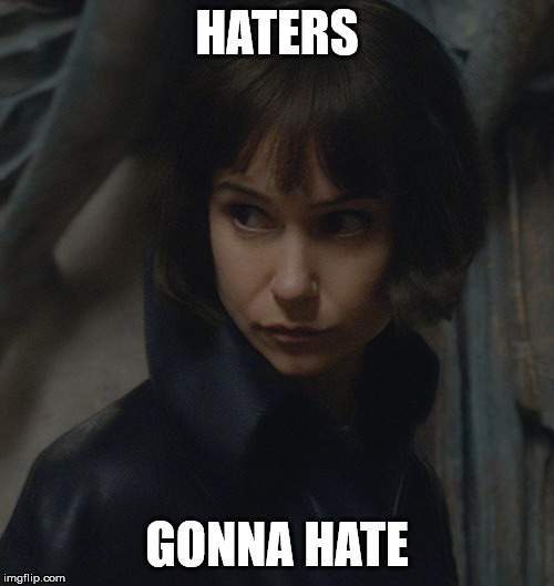 Tina Goldstein Meme | HATERS; GONNA HATE | image tagged in tina goldstein,fantastic beasts | made w/ Imgflip meme maker