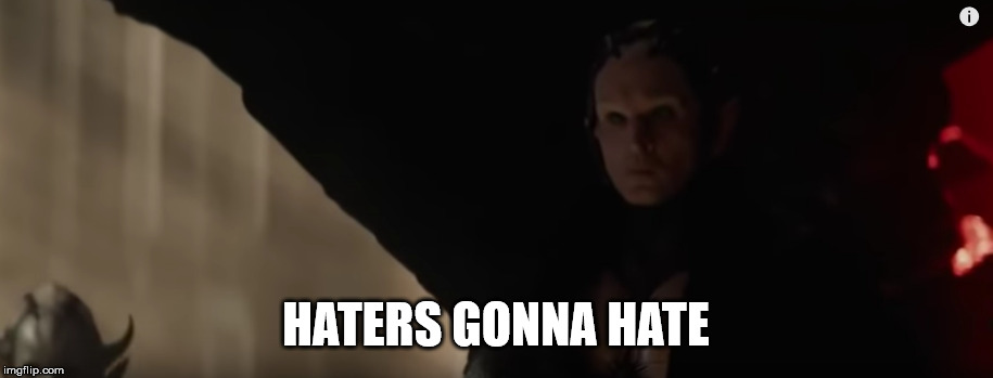 Malekith Meme | HATERS GONNA HATE | image tagged in malekith,haters gonna hate | made w/ Imgflip meme maker