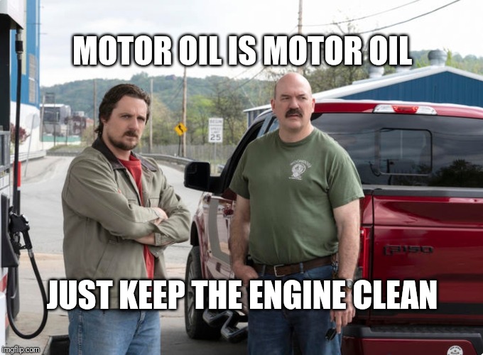 Keep It Between the Lines | MOTOR OIL IS MOTOR OIL; JUST KEEP THE ENGINE CLEAN | image tagged in music,greatest,country music | made w/ Imgflip meme maker