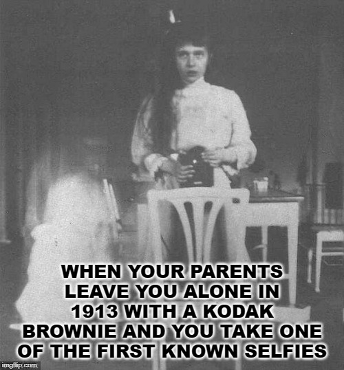 The Grand Duchess Anastasia | WHEN YOUR PARENTS LEAVE YOU ALONE IN 1913 WITH A KODAK BROWNIE AND YOU TAKE ONE OF THE FIRST KNOWN SELFIES | image tagged in selfies | made w/ Imgflip meme maker