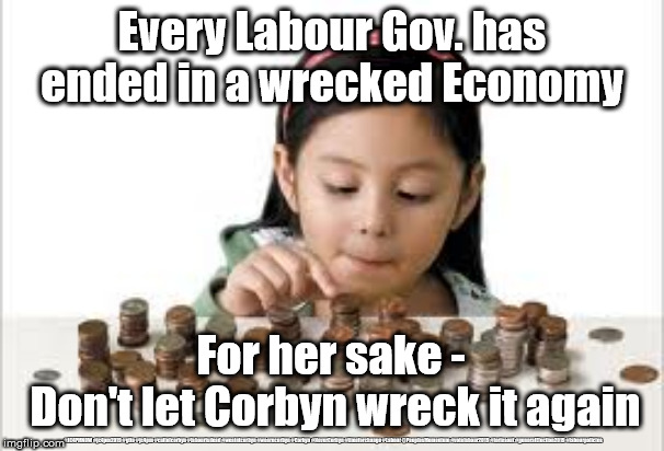 Don't let Corbyn wreck our economy | Every Labour Gov. has ended in a wrecked Economy; For her sake - 
Don't let Corbyn wreck it again; #JC4PMNOW #jc4pm2019 #gtto #jc4pm #cultofcorbyn #labourisdead #weaintcorbyn #wearecorbyn #Corbyn #NeverCorbyn #timeforchange #Labour @PeoplesMomentum #votelabour2019 #toriesout #generalElection2019 #labourpolicies | image tagged in brexit election 2019,brexit boris corbyn farage swinson trump,jc4pmnow gtto jc4pm2019,lansman marxist momentum students,cultofco | made w/ Imgflip meme maker