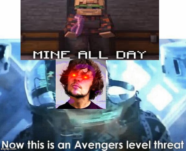 Now this is an Avengers level threat | image tagged in now this is an avengers level threat | made w/ Imgflip meme maker