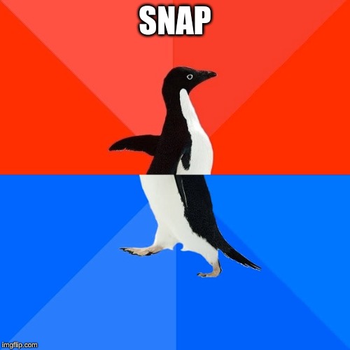 Socially Awesome Awkward Penguin Meme | SNAP | image tagged in memes,socially awesome awkward penguin | made w/ Imgflip meme maker