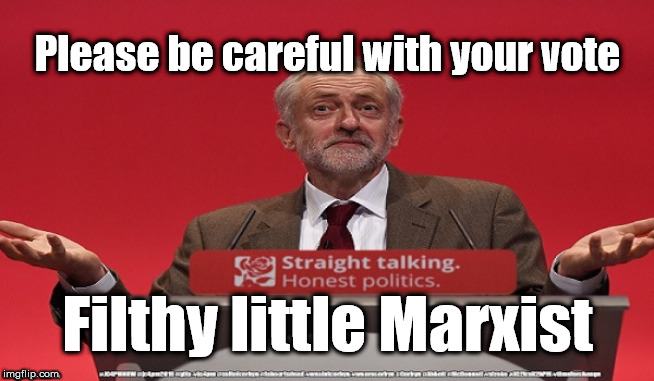 Corbyn - Filthy little Marxist | Please be careful with your vote; Filthy little Marxist | image tagged in brexit election 2019,brexit boris corbyn farage swinson trump,jc4pmnow gtto jc4pm2019,cultofcorbyn,labourisdead,lansman marxist  | made w/ Imgflip meme maker