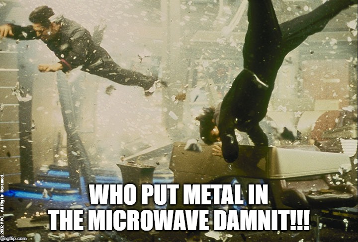 ZAP!!! | WHO PUT METAL IN THE MICROWAVE DAMNIT!!! | image tagged in star trek bridge explosion | made w/ Imgflip meme maker