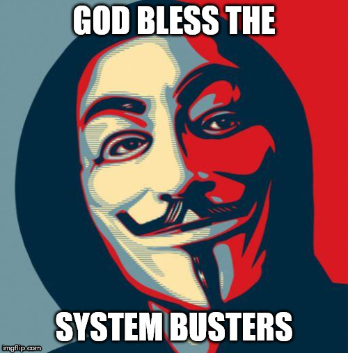 Revolution | GOD BLESS THE; SYSTEM BUSTERS | image tagged in revolution | made w/ Imgflip meme maker