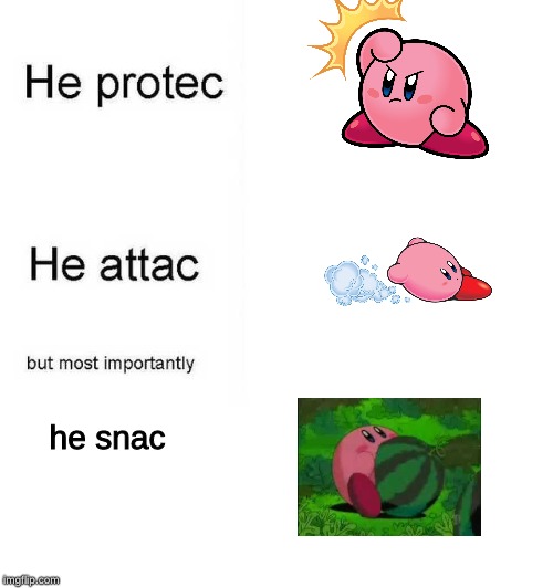 He protec he attac but most importantly | he snac | image tagged in he protec he attac but most importantly | made w/ Imgflip meme maker
