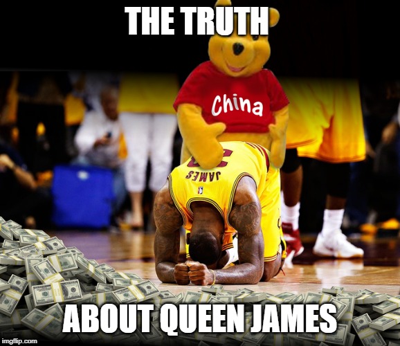 China luvs Lebron James Pooh | THE TRUTH; ABOUT QUEEN JAMES | image tagged in china luvs lebron james pooh | made w/ Imgflip meme maker