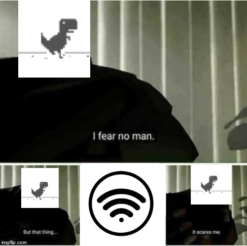 i had to | image tagged in i fear no man | made w/ Imgflip meme maker