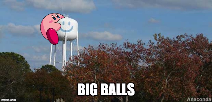 Water Tower - smiley face | BIG BALLS | image tagged in water tower - smiley face | made w/ Imgflip meme maker