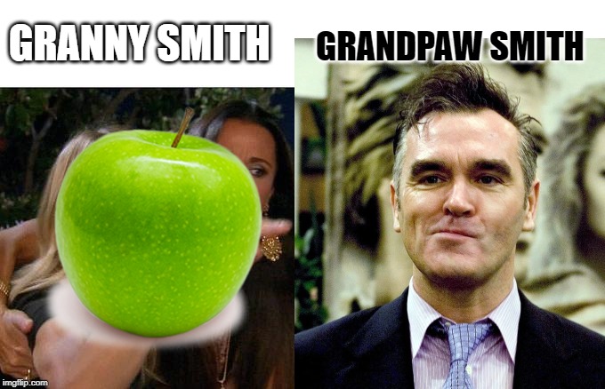 Moz Loves Apples | GRANNY SMITH; GRANDPAW SMITH | image tagged in morrissey,granny smith,the smiths,apples,vegan,vegetarian | made w/ Imgflip meme maker