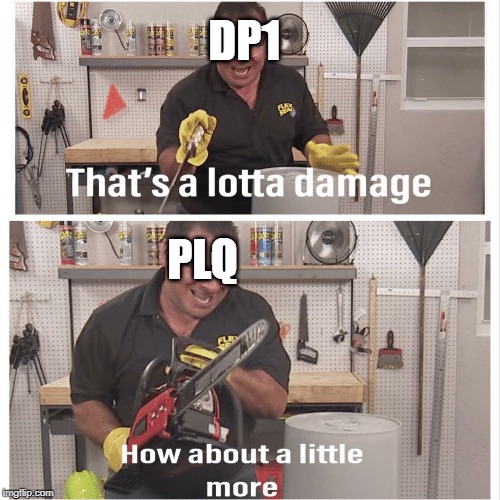 DP1; PLQ | made w/ Imgflip meme maker