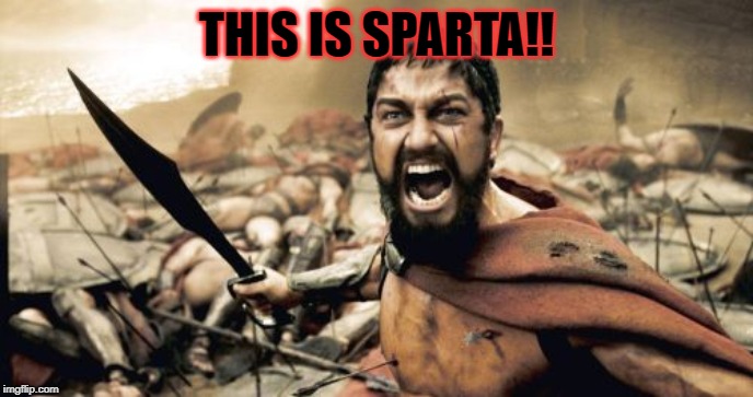 Sparta Leonidas Meme | THIS IS SPARTA!! | image tagged in memes,sparta leonidas | made w/ Imgflip meme maker