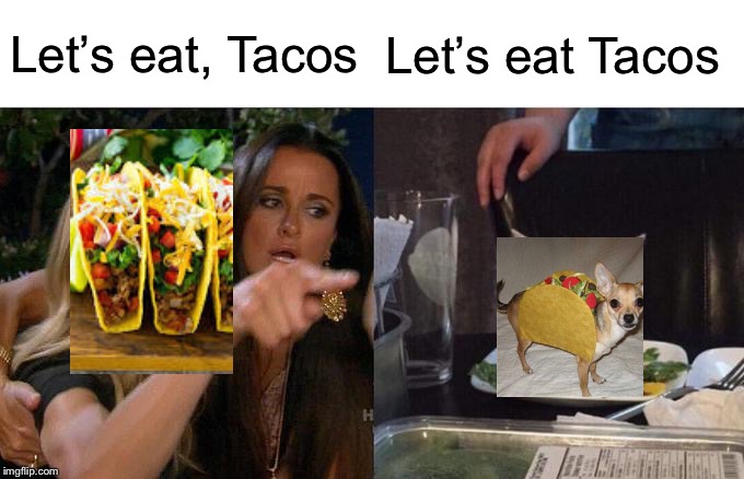 Oxford comma | Let’s eat, Tacos; Let’s eat Tacos | image tagged in memes,woman yelling at cat | made w/ Imgflip meme maker